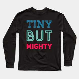 Tiny But Mighty Dream big little one cute great for kids toddlers baby shower gift Long Sleeve T-Shirt